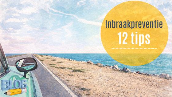 Onbezorgd op vakantie? 12 inbraakpreventie tips!