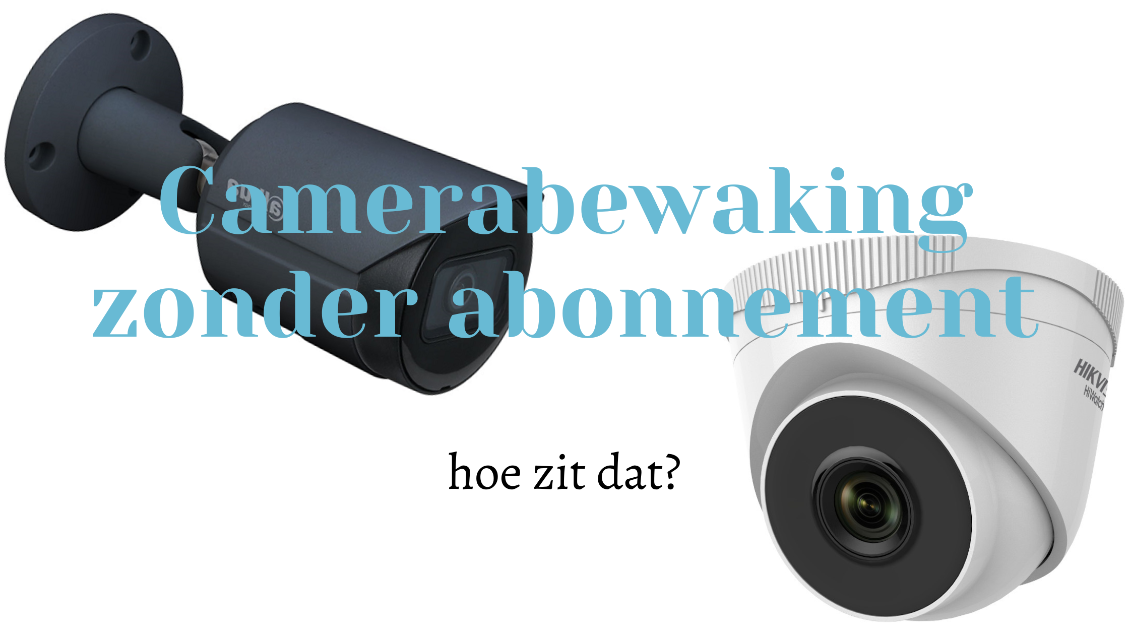 Camerabewaking zonder abonnement