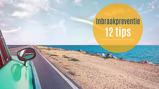 Onbezorgd op vakantie? 12 inbraakpreventie tips!