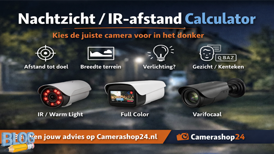 Nachtzicht / IR-afstand Calculator voor Beveiligingscamera’s